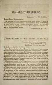 Cover of: Communication of the secretary of war [relative to the "domestic passport system" enforced upon citizens traveling in some parts of the Confederate States outside the lines of the armies]
