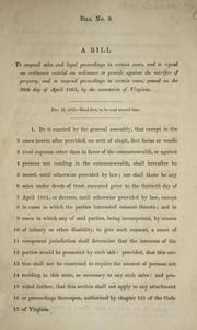 Cover of: A bill to suspend sales and legal proceedings in certain cases: and to repeal an ordinance entitled An ordinance to provide against the sacrafices of property, and to suspend proceedings in certain cases, passed on the 30th day of April 1861, by the convention of Virginia. Dec. 12, 1861--Read first, to be read a second time