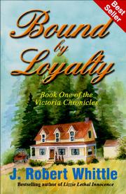 Bound by Loyalty (Victoria Chronicles, Book 1) by J. Robert Whittle