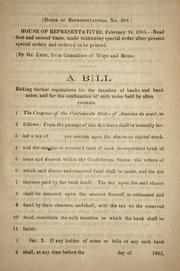 Cover of: A bill making further regulations for the taxation of banks and bank notes, and for the confiscation of such notes held by alien enemies.