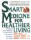 Cover of: Smart Medicine for Healthier Living 