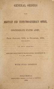 Cover of: General orders from Adjutant and Inspector-General's office, Confederate States army, from January 1862, to December 1863, (both inclusive): In two series. Prepared from files of head-quarters, Department of S.C., Ga., and Fla.  With full indexes.