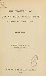 Cover of: The troubles of our Catholic forefathers related by themselves: First (--third) series