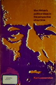Cover of: Max Weber's political ideas in the perspective of our time. by Karl Loewenstein