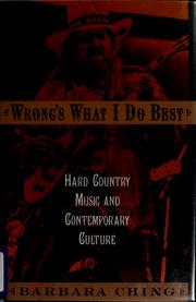 Cover of: Wrong's what I do best: hard country music and contemporary culture