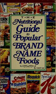 The nutritional guide to popular brand name foods by Carol Lee
