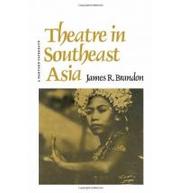 Theatre in Southeast Asia by James R. Brandon