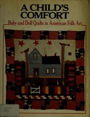 Cover of: A child's comfort: baby and doll quilts in American folk art