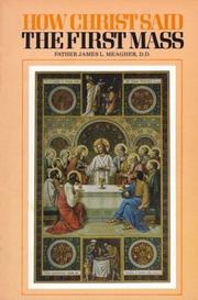 Cover of: How Christ Said the First Mass or the Lord's Last Supper by James Luke Meagher