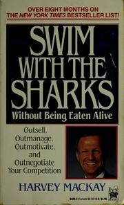 Cover of: Swim with the sharks without being eaten alive: outsell, outmanage, outmotivate, & outnegotiate your competition