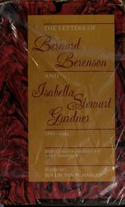 The letters of Bernard Berenson and Isabella Stewart Gardner, 1887-1924, with correspondence by Mary Berenson by Bernard Berenson