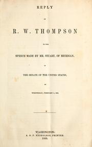 Cover of: Reply of R. W. Thompson to the speech made by Mr. Stuart, of Michigan, in the Senate of the United States, on Wednesday, February 4, 1855