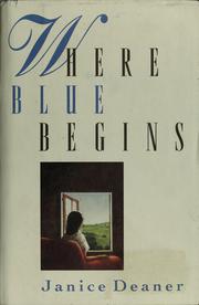Cover of: Where blue begins by Janice Deaner