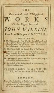 Cover of: The mathematical and philosophical works of the Right Reverend John Wilkins ...: to which is prefix'd the author's life, and an account of his works.