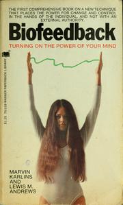 Cover of: Biofeedback; turning on the power of your mind by Marvin Karlins