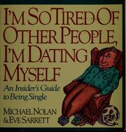 Cover of: I'm so tired of other people, I'm dating myself!: an insider's guide to being single