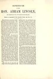 Speech of the Hon. Abraham Lincoln, in reply to Judge Douglas by Abraham Lincoln