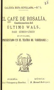 Cover of: El café de Rosalía: continuación del Ultimo wals : paso cómico-lírico en un cuadro