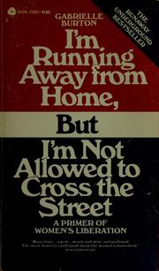 Cover of: I'm running away from home, but I'm not allowed to cross the street by Gabrielle Burton