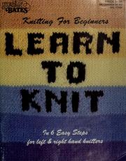 Cover of: Susan Bates knitting for beginners: learn to knit in 6 easy steps : for left & right hand knitters