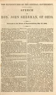 Cover of: The expenditures of the general government: Speech of Hon. John Sherman ... delivered in the House of Representatives, May 27, 1858.