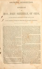 Cover of: Lecompton constitution: speech of Hon. John Sherman, of Ohio, in the House of Representatives, Jan. 28, 1858, on the admission of Kansas as a state under the Lecompton constitution