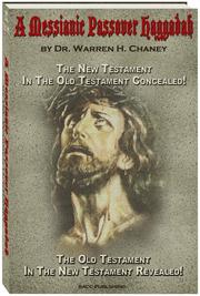 Cover of: A Messianic Passover Haggadah: The New Testament in the Old Testament Concealed - The Old Testament in the New Testament Revealed