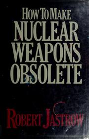 Cover of: How to make nuclear weapons obsolete