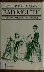 Cover of: Bad mouth: fugitive papers on the dark side