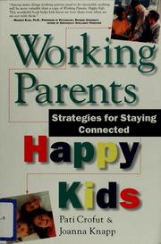Cover of: Working parents, happy kids: strategies for staying connected