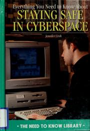 Cover of: Everything you need to know about staying safe in cyberspace