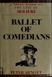 Cover of: Ballet of comedians: a novel based on the life of J. B. P. Molière