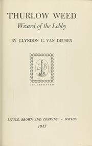Cover of: Thurlow Weed, wizard of the lobby by Glyndon G. Van Deusen