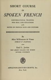 Cover of: Short course in spoken French: conversational training for real life situations, with notes on French ways and customs