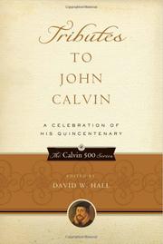 Cover of: Tributes to John Calvin: a celebration of his quincentenary