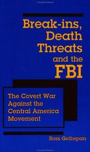 Cover of: Break-ins, death threats, and the FBI: the covert war against the Central America movement