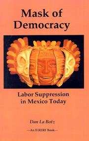 Cover of: Mask of democracy: labor suppression in Mexico today
