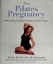 Cover of: The Pilates pregnancy: maintaining strength, flexibility, and your figure