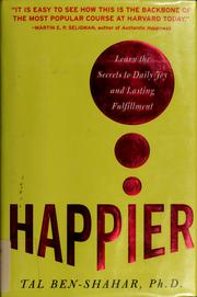 Cover of: Happier: learn the secrets to daily joy and lasting fulfillment
