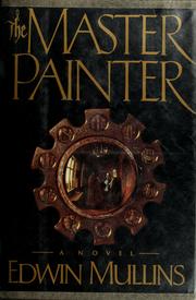 The master painter by Edwin B. Mullins