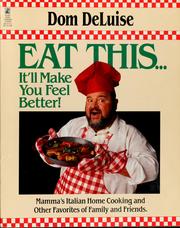 Cover of: Eat this-- it'll make you feel better!: Mamma's Italian home cooking and other favorites of family and friends