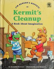 Cover of: Jim Henson's muppets in Kermit's cleanup: a book about imagination