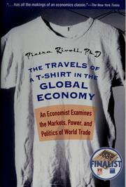 Cover of: The travels of a T-shirt in the global economy: an economist examines the markets, power, and politics of world trade