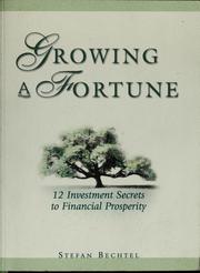 Cover of: Growing a fortune: 12 investment secrets to financial prosperity