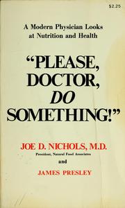 Cover of: "Please, doctor, do something!": a modern physician looks at health and nutrition