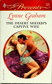 Cover of: THE DESERT SHEIKH'S CAPTIVE WIFE by Lynne Graham