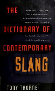 Cover of: The dictionary of contemporary slang: with more than 5,000 racy and raffish colloquial expressions--from America, Great Britain, Australia, the Caribbean, and other English-speaking places