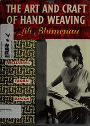 Cover of: The art and craft of hand weaving, including fabric design by Lili Blumenau