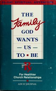 Cover of: The family God wants us to be: your prescription for healthier church relationships