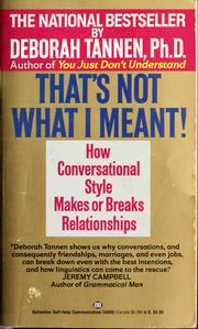 Cover of: That's not what I meant!: how conversational style makes or breaks relationships
